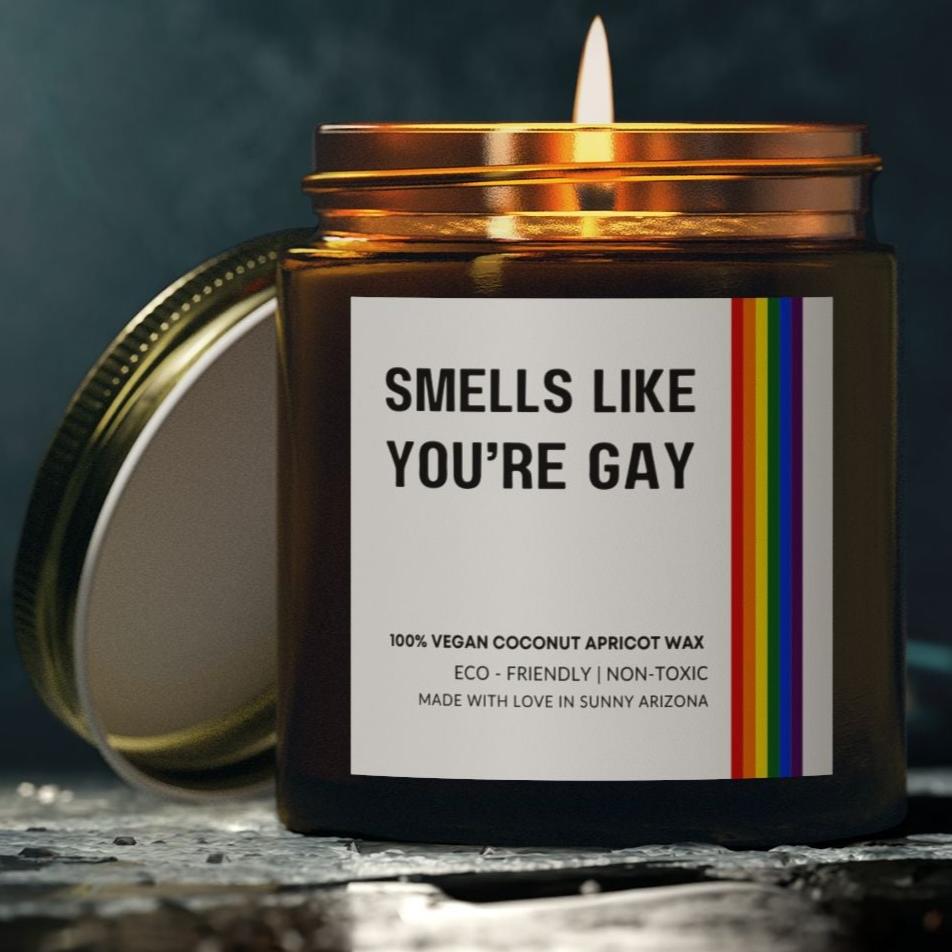Smells Like You're Gay Candle, Funny Candle For Gay Friend, Gay Pride Gift, LGBTQ + Candle