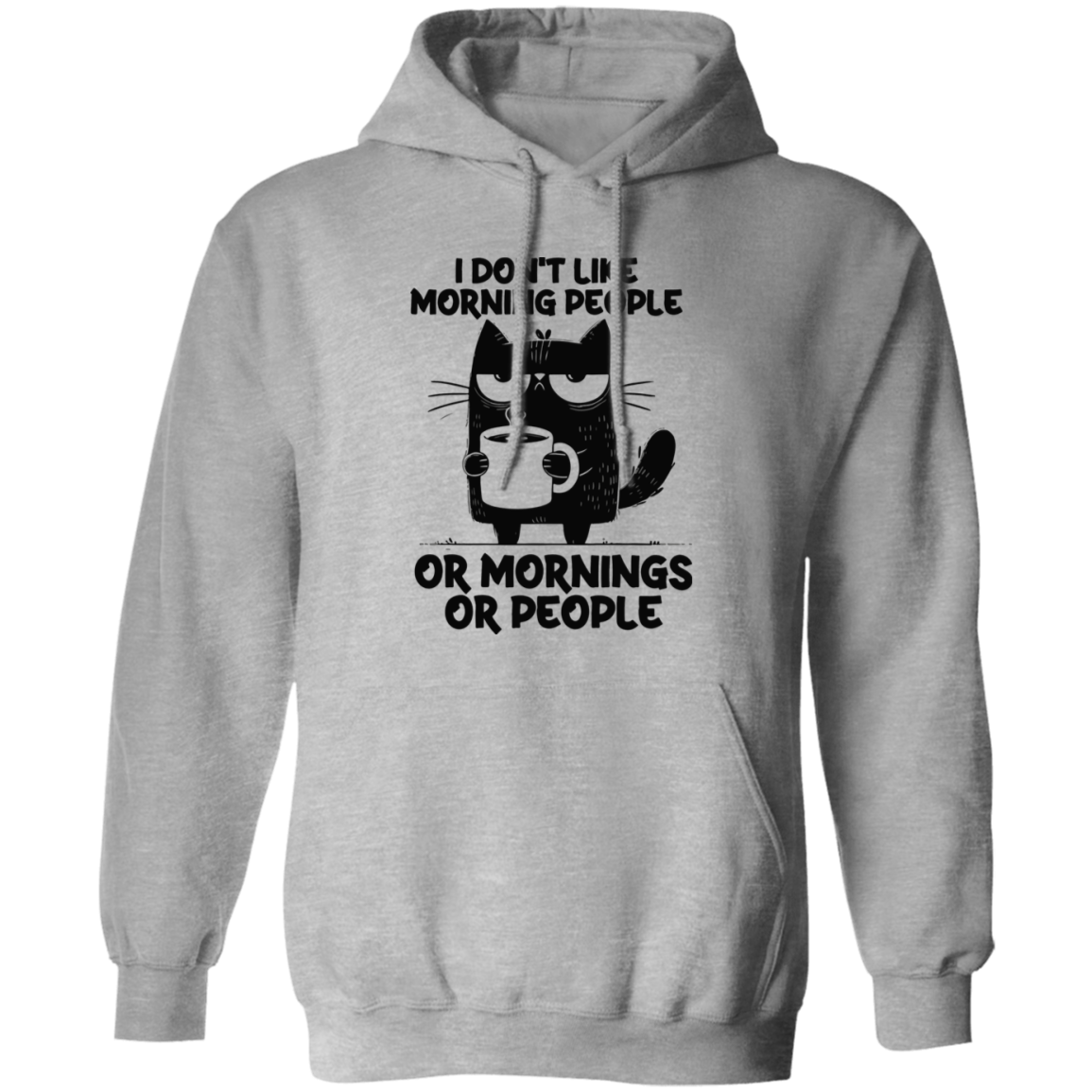 Don’t Like Morning People… Or Mornings… Or People" sweatshirt, T-shirt, and hoodie