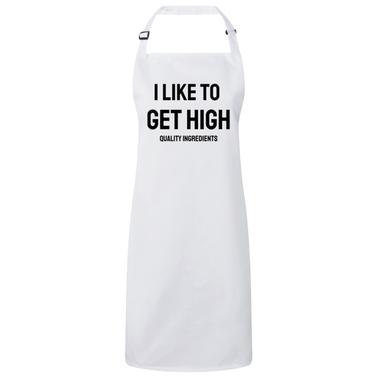 I Like to Get High Quality Ingredients Unisex Apron