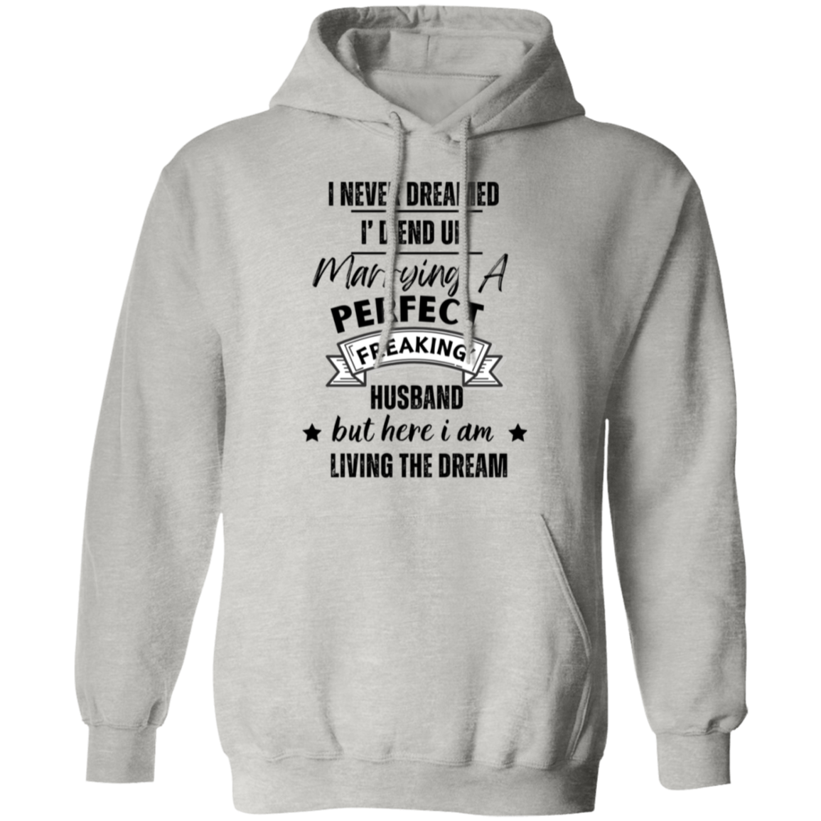 "Marrying a perfect Husband and Living the Dream" Pullover Hoodie | Gift for Her