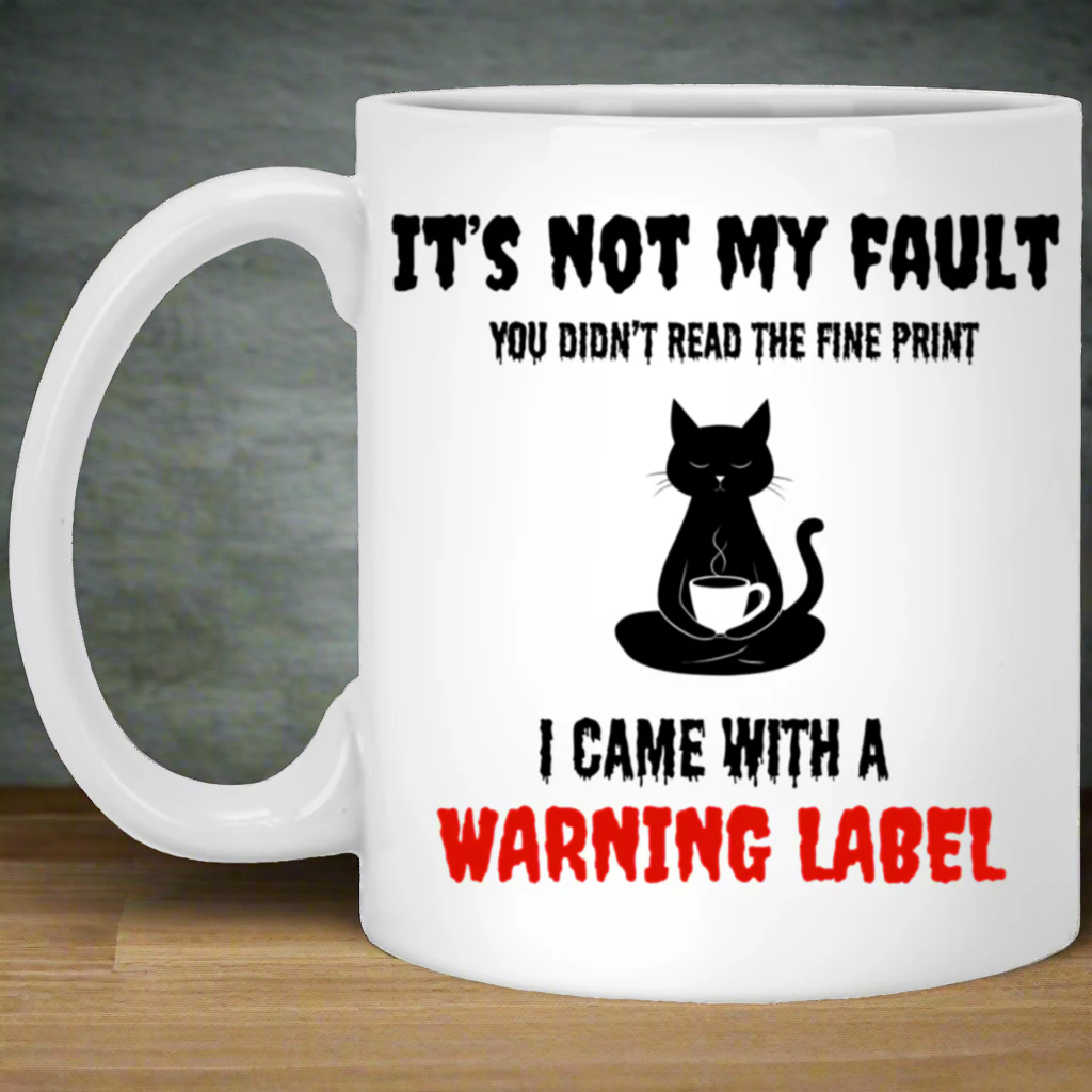 It's Not My Fault Cat White Mug