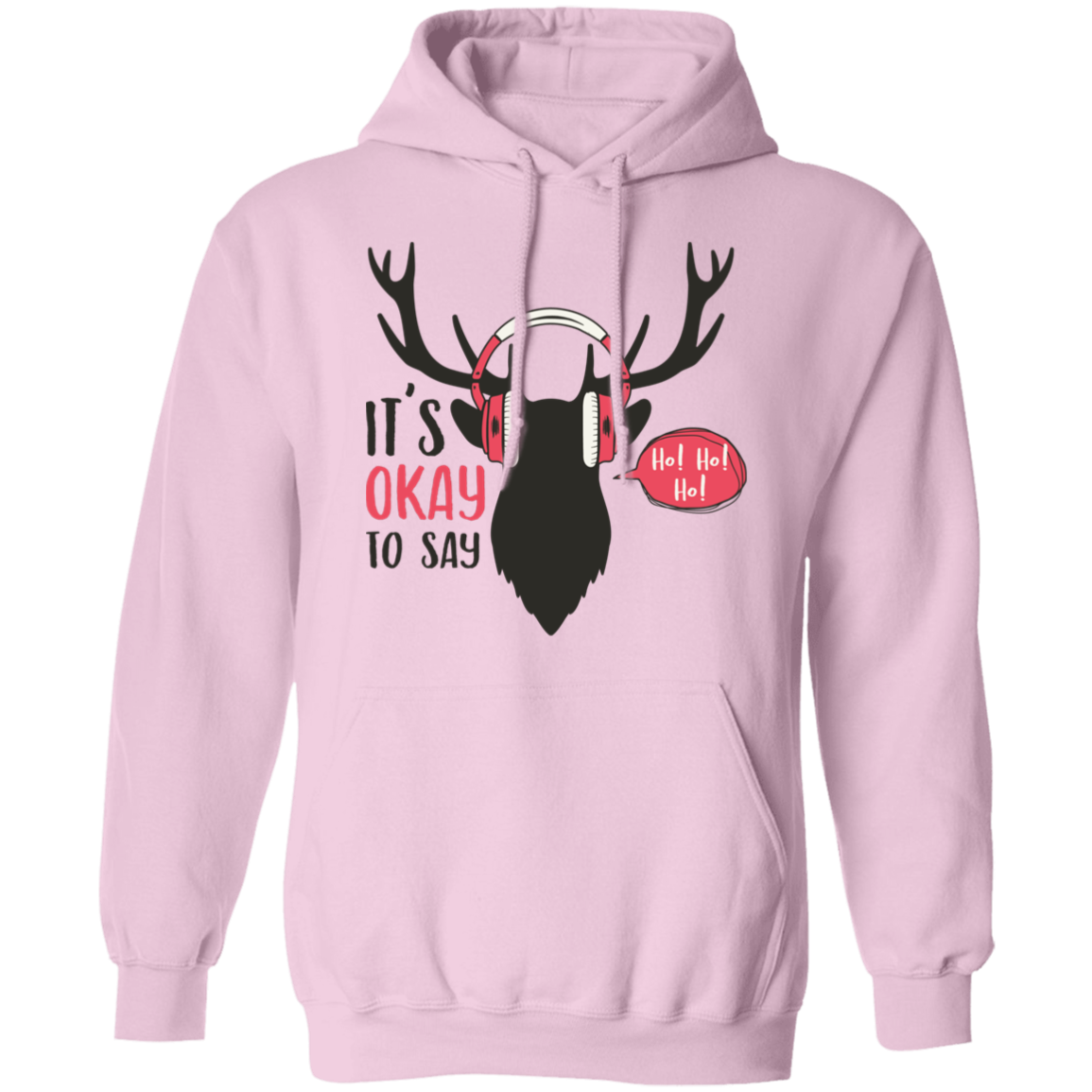 It Is Okay To Say Ho! Ho! Ho! G185 Pullover Hoodie