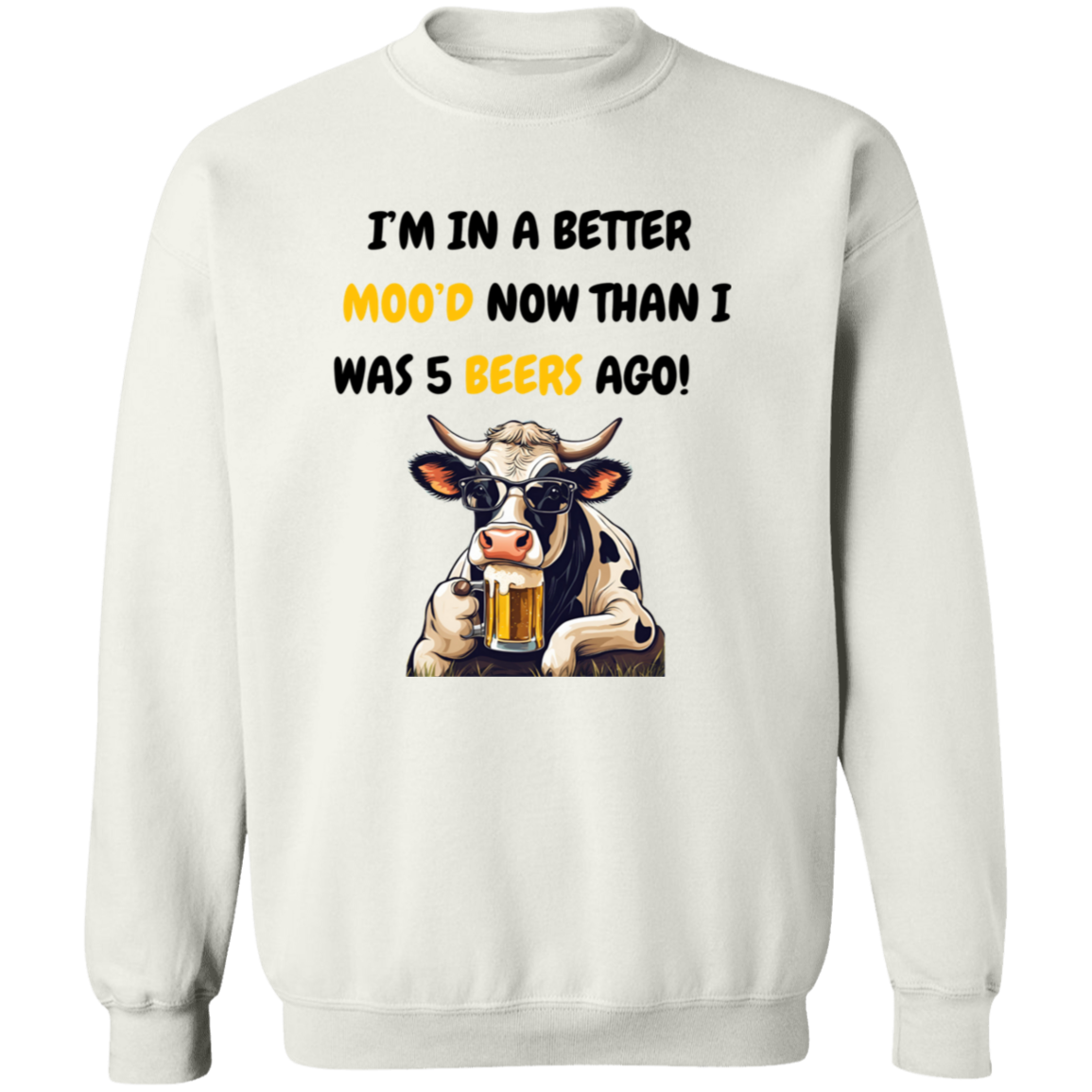 I'm In a Better Mood Now - Cow T-shirt & Sweatshirt