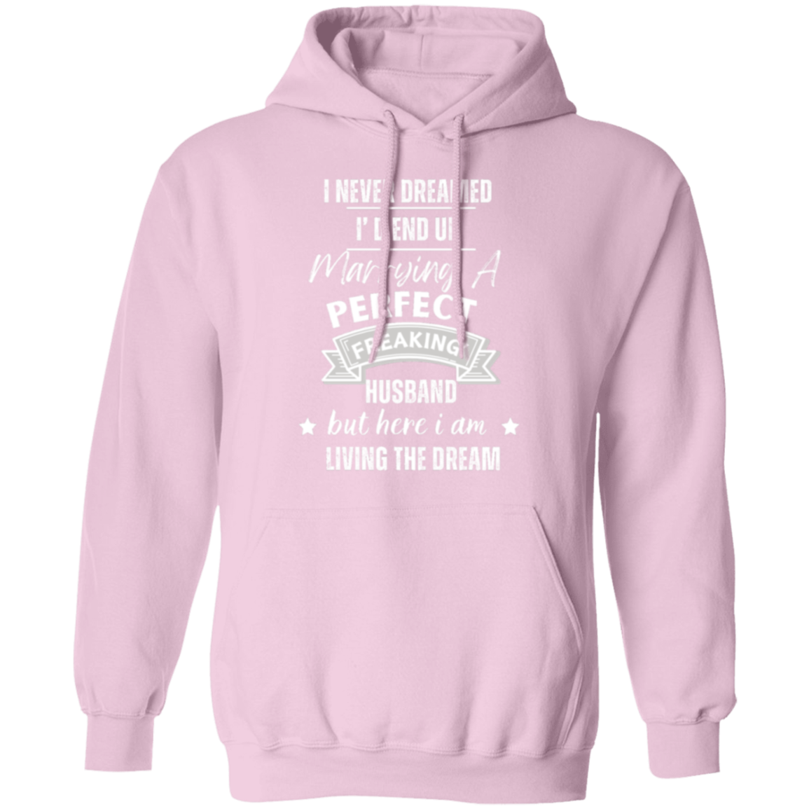 "Marrying the Perfect Husband and Living the Dream" Pullover Hoodie | Gift for Her