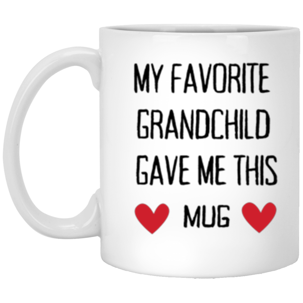 My Favorite Grandchild Gave me this Mug