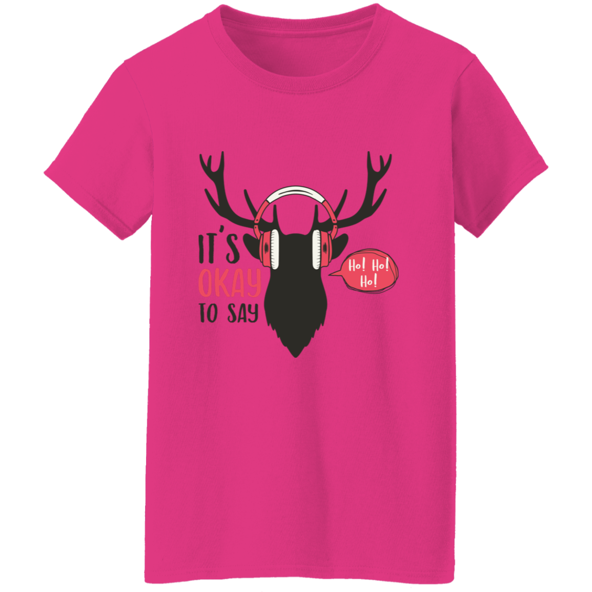 It Is Okay To Say Ho! Ho! Ho! Ladies T-Shirt | Christmas Gifts