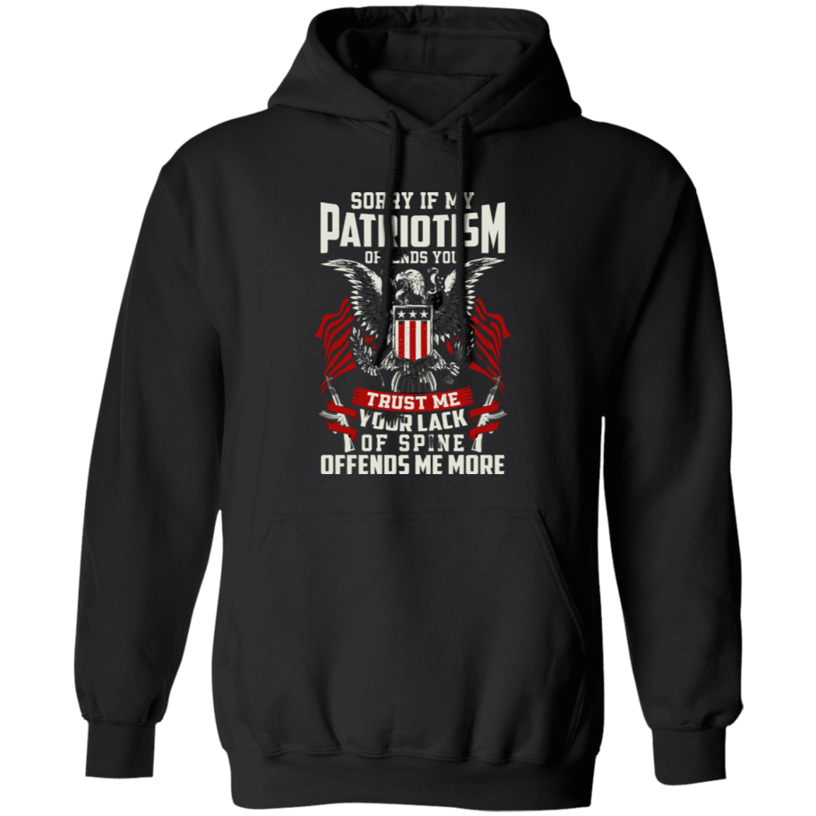 Sorry If My Patriotism Offends You T-Shirt | Sweatshirt