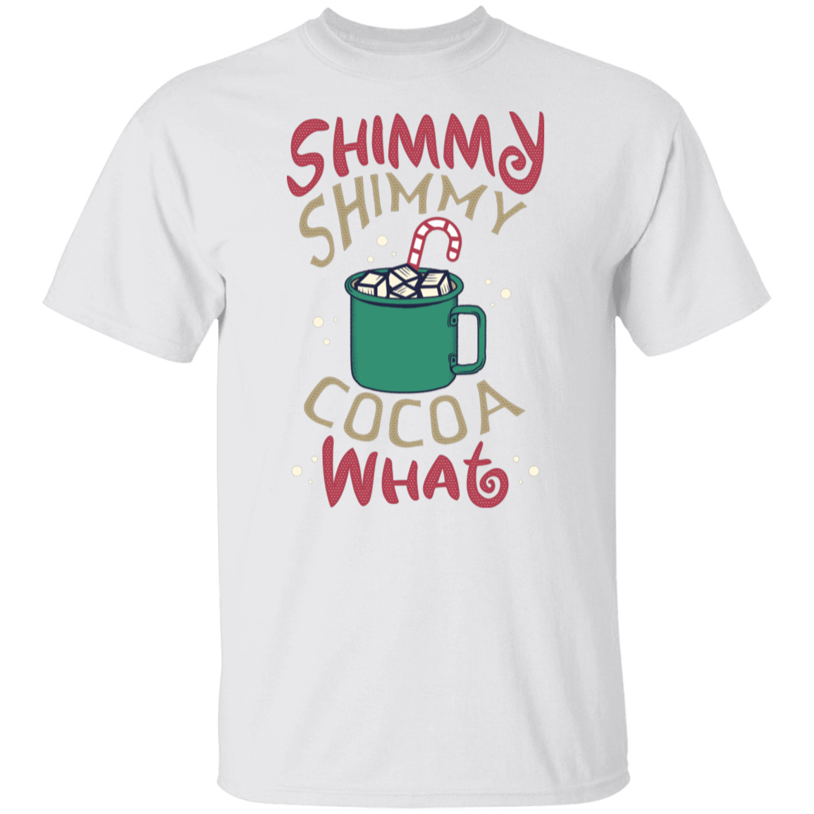 Shimmy Shimmy Cocoa What | Christmas T-Shirt