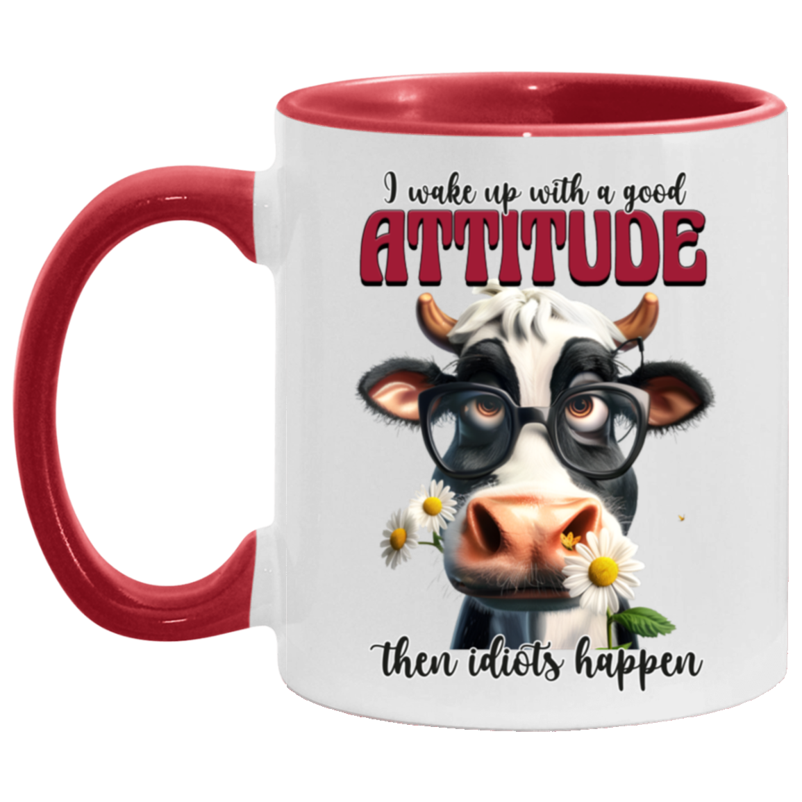 I Wake Up with a Good Attitude, Then Idiots Happen" - Ceramic Mug Cow Lovers Collection