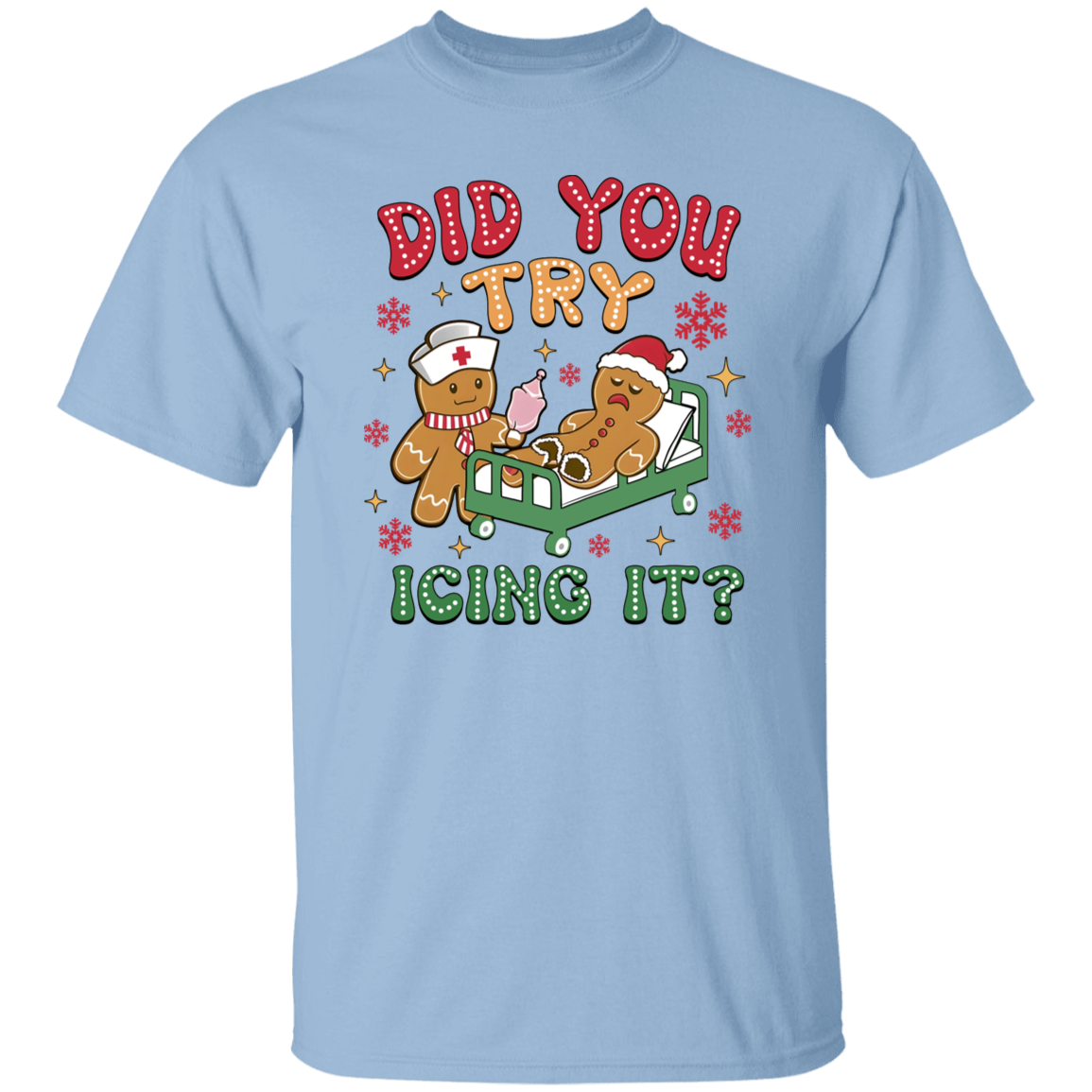 Did You Try Icing It? - Funny Christmas Gingerbread T-Shirt & Sweatshirt
