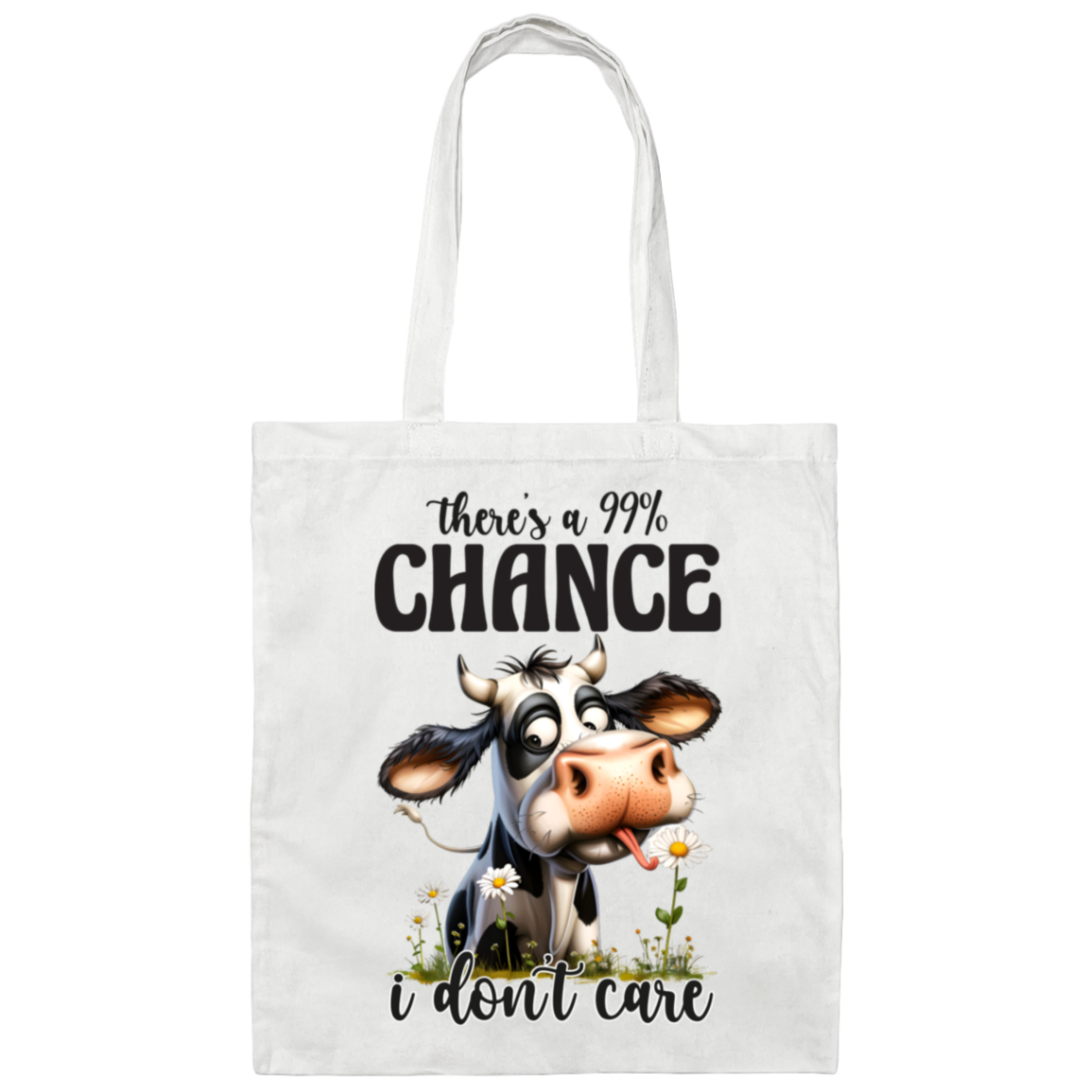 There’s a 99% Chance I Don’t Care" - Canvas Tote Bag Cow