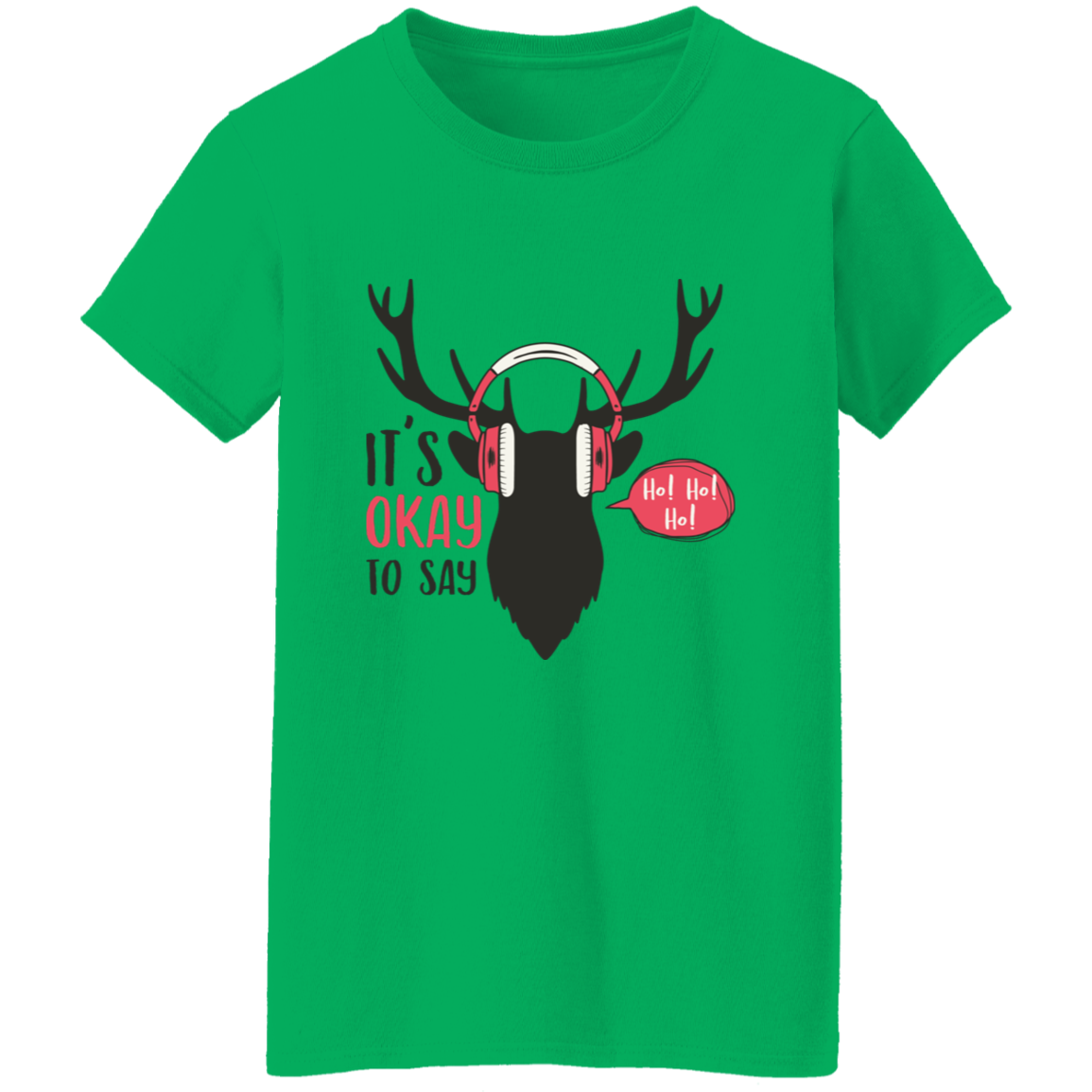 It Is Okay To Say Ho! Ho! Ho! Ladies T-Shirt | Christmas Gifts