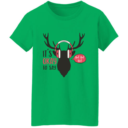 It Is Okay To Say Ho! Ho! Ho! Ladies T-Shirt | Christmas Gifts