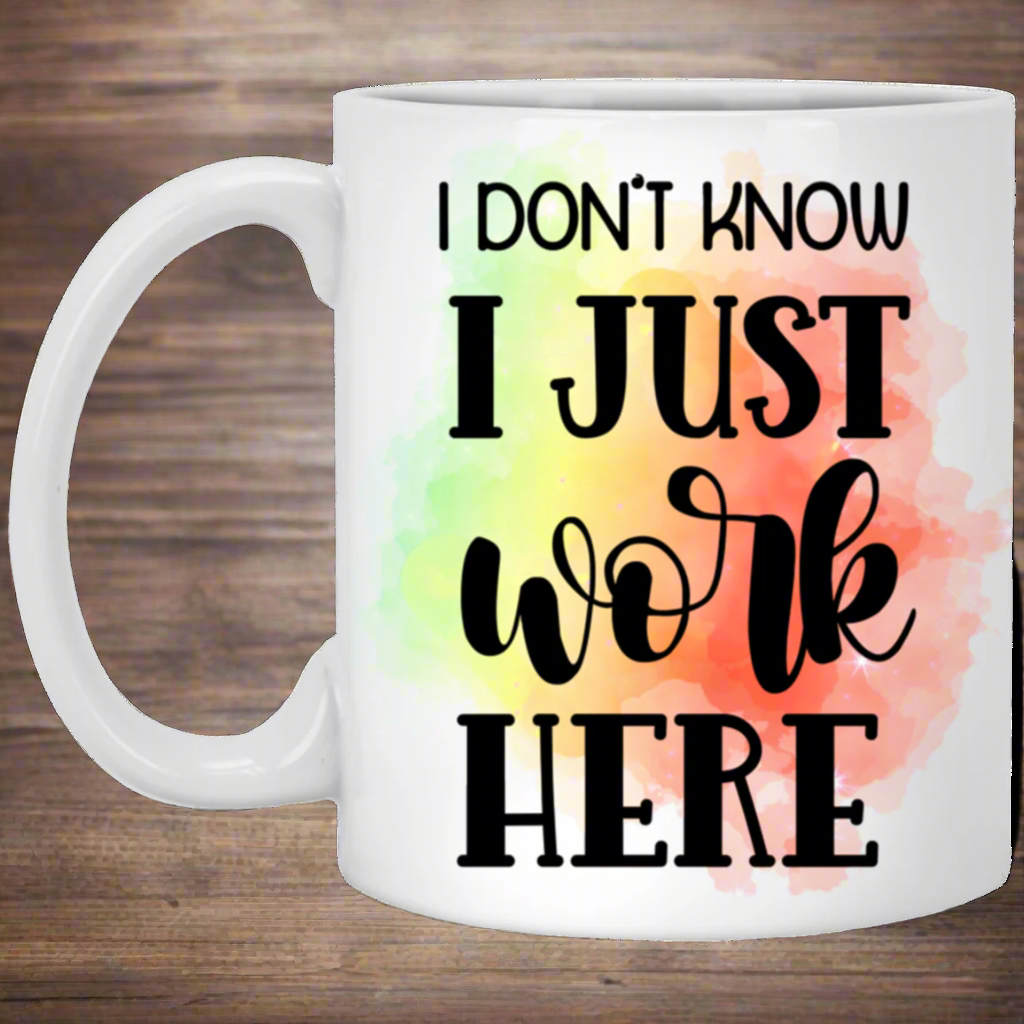 "I don't Know I just Work Here' White Mug