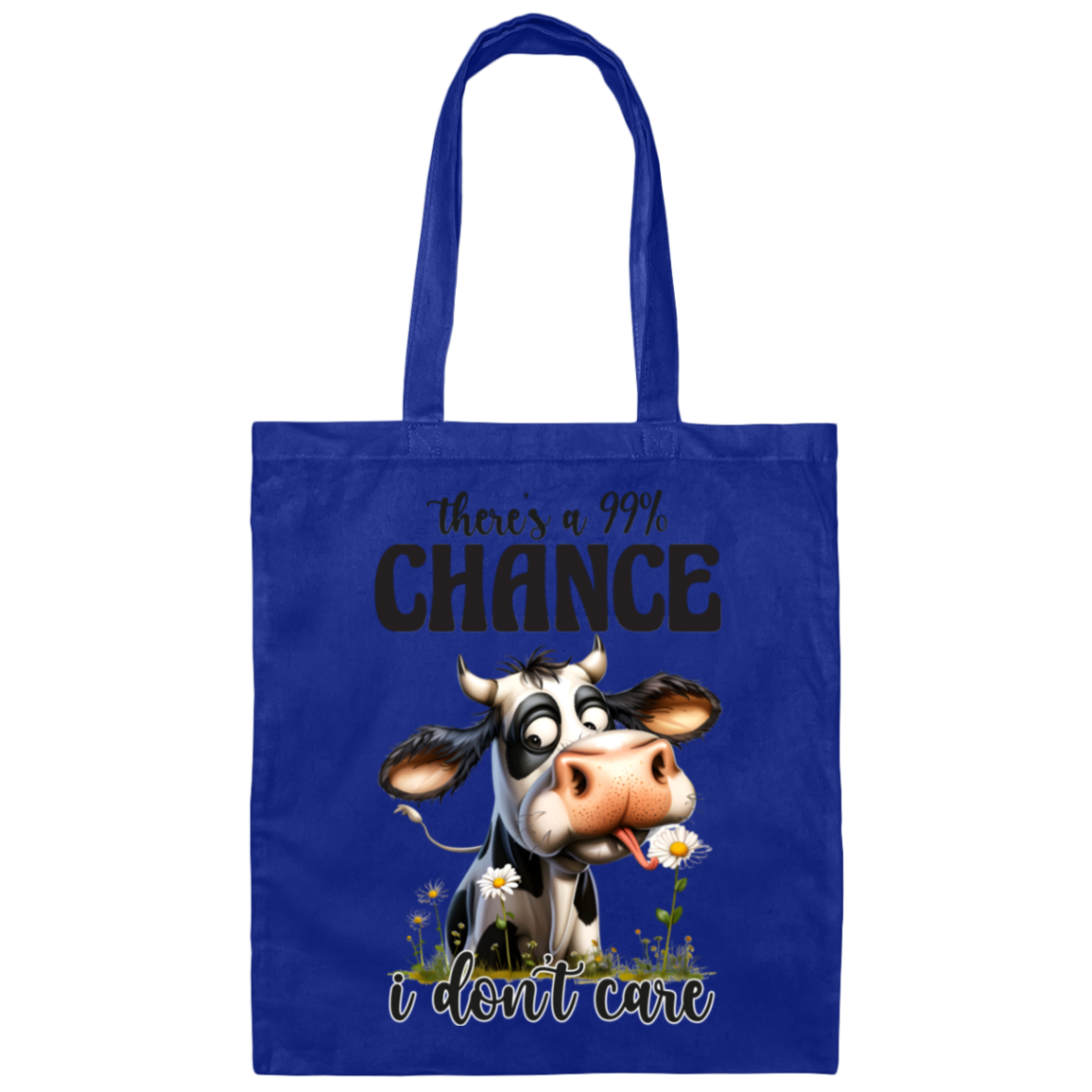 There’s a 99% Chance I Don’t Care" - Canvas Tote Bag Cow