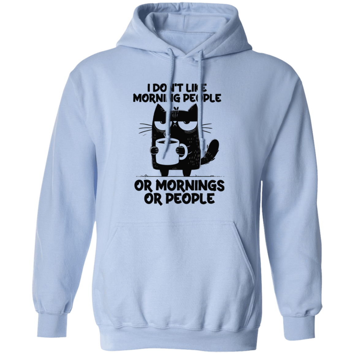 Don’t Like Morning People… Or Mornings… Or People" sweatshirt, T-shirt, and hoodie