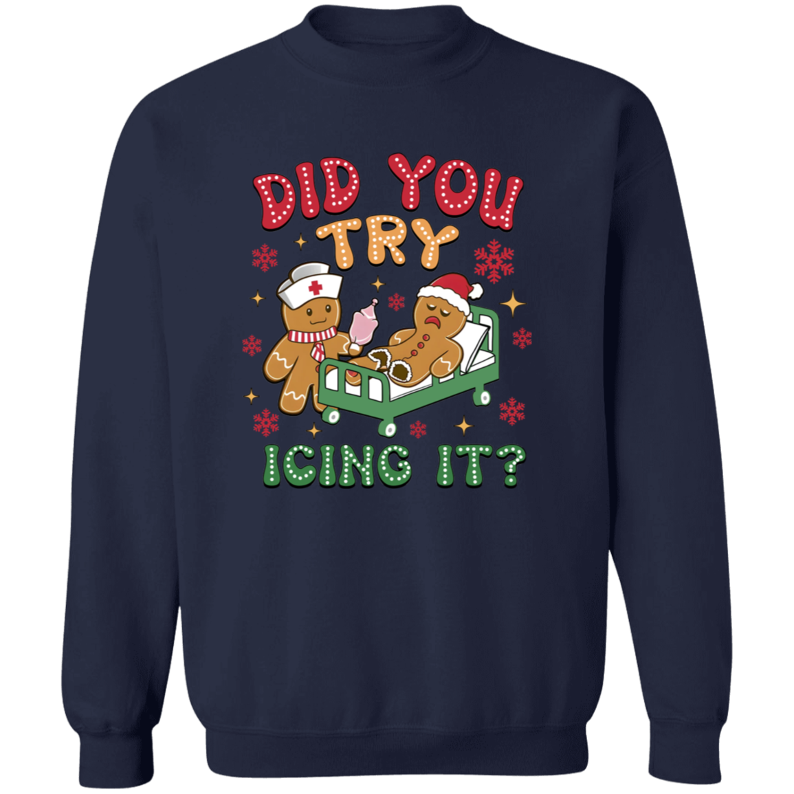 Did You Try Icing It? - Funny Christmas Gingerbread T-Shirt & Sweatshirt