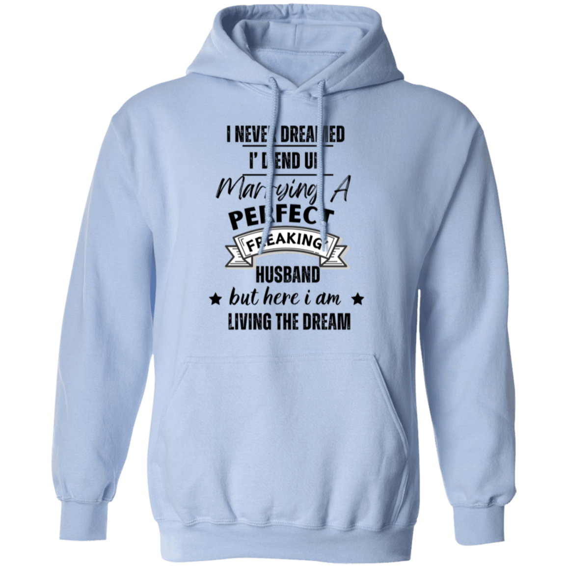 "Marrying a perfect Husband and Living the Dream" Pullover Hoodie | Gift for Her