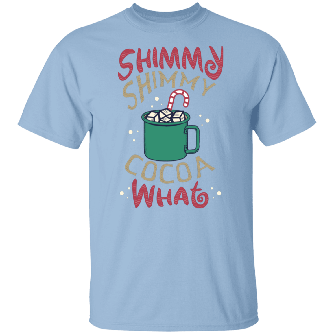 Shimmy Shimmy Cocoa What | Christmas T-Shirt
