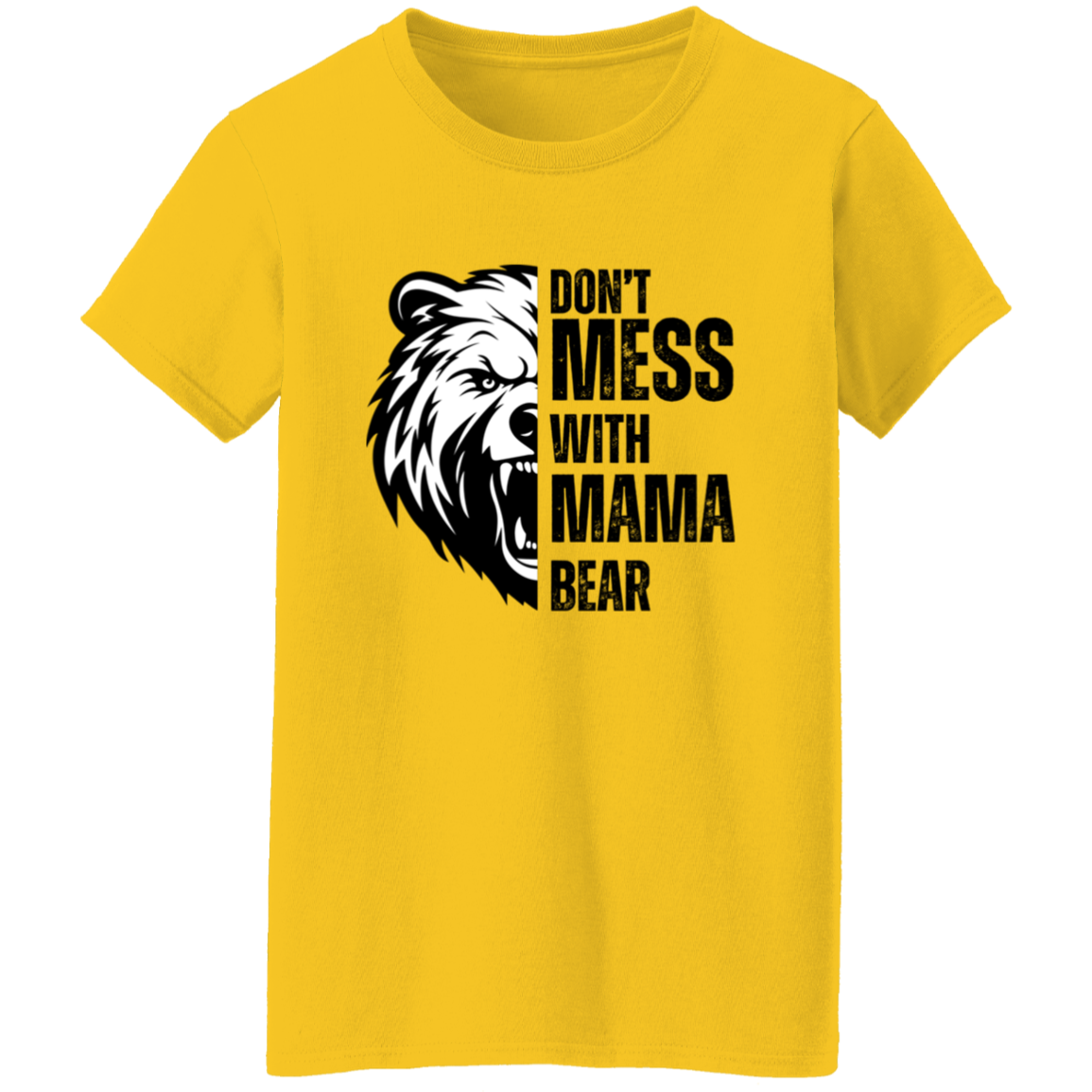 Don't Mess With Mama Bear Shirt - Ladies T-Shirt | Gift for Strong Moms (Black Text)
