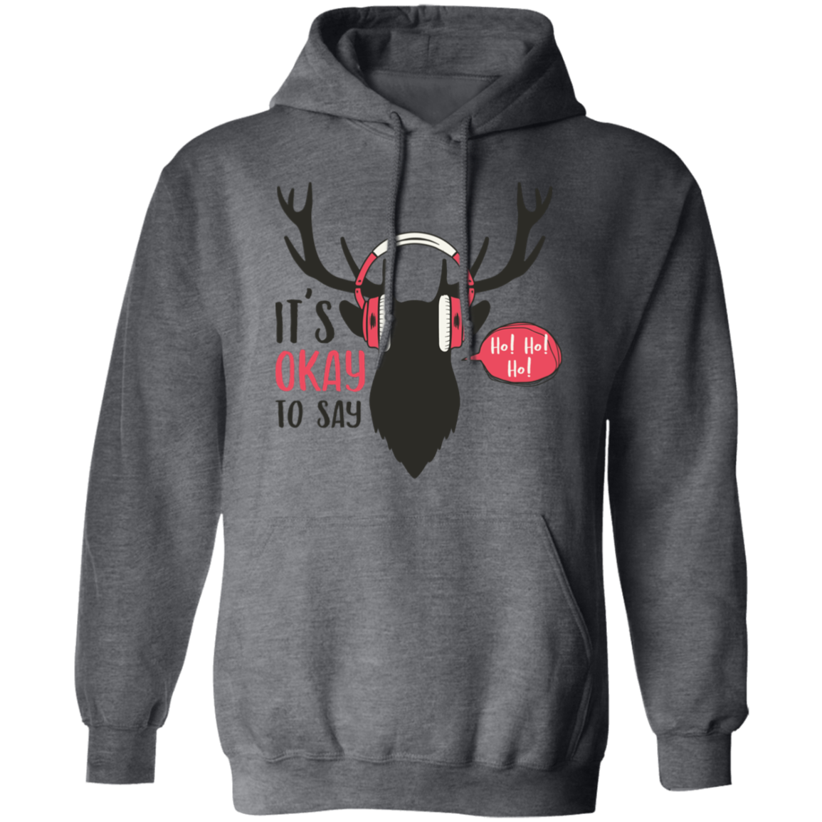 It Is Okay To Say Ho! Ho! Ho! G185 Pullover Hoodie