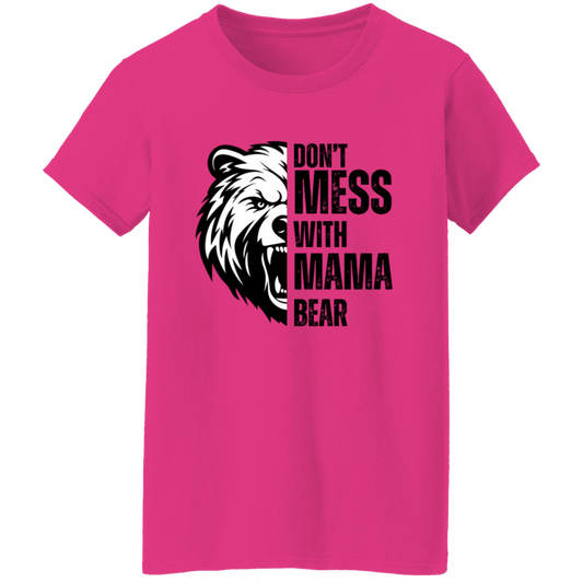 Don't Mess With Mama Bear Shirt - Ladies T-Shirt | Gift for Strong Moms (Black Text)