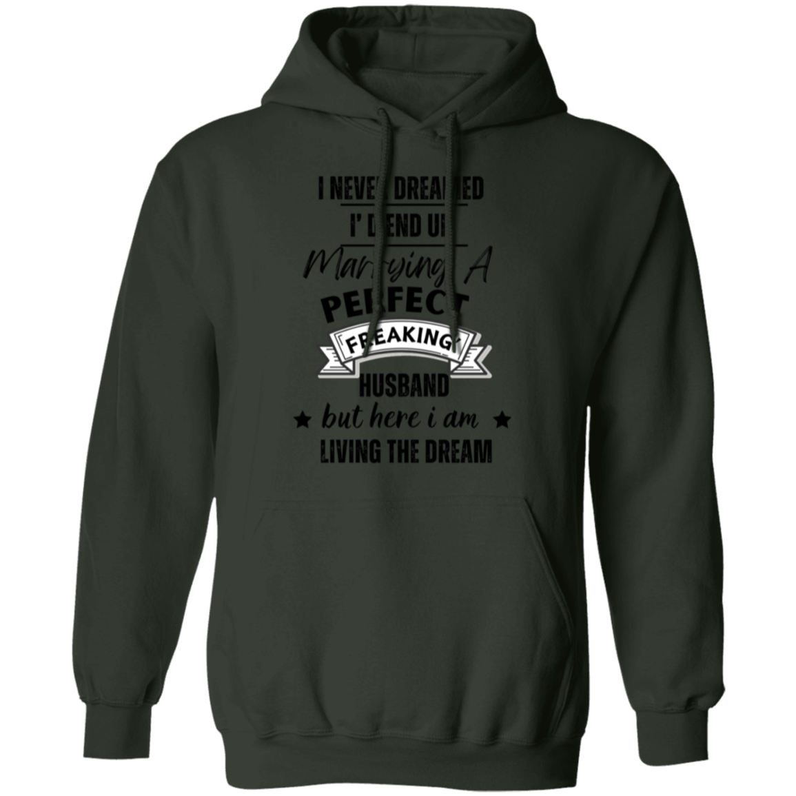 "Marrying a perfect Husband and Living the Dream" Pullover Hoodie | Gift for Her