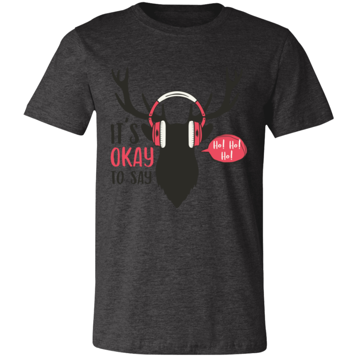 It Is Okay To Say Ho! Ho! Ho! Unisex Jersey Short-Sleeve T-Shirt | Christmas Shirts
