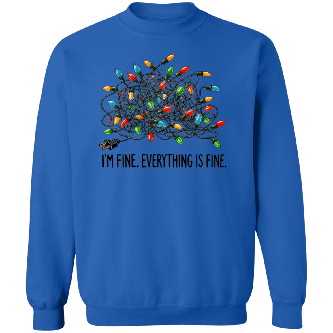 I'm Fine. Everything Is Fine." Christmas Lights Sweatshirt