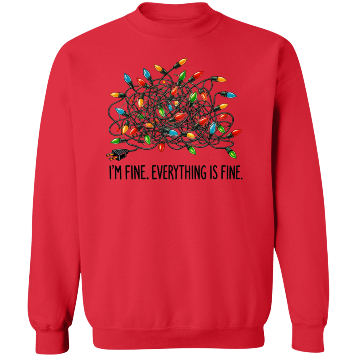 I'm Fine. Everything Is Fine." Christmas Lights Sweatshirt