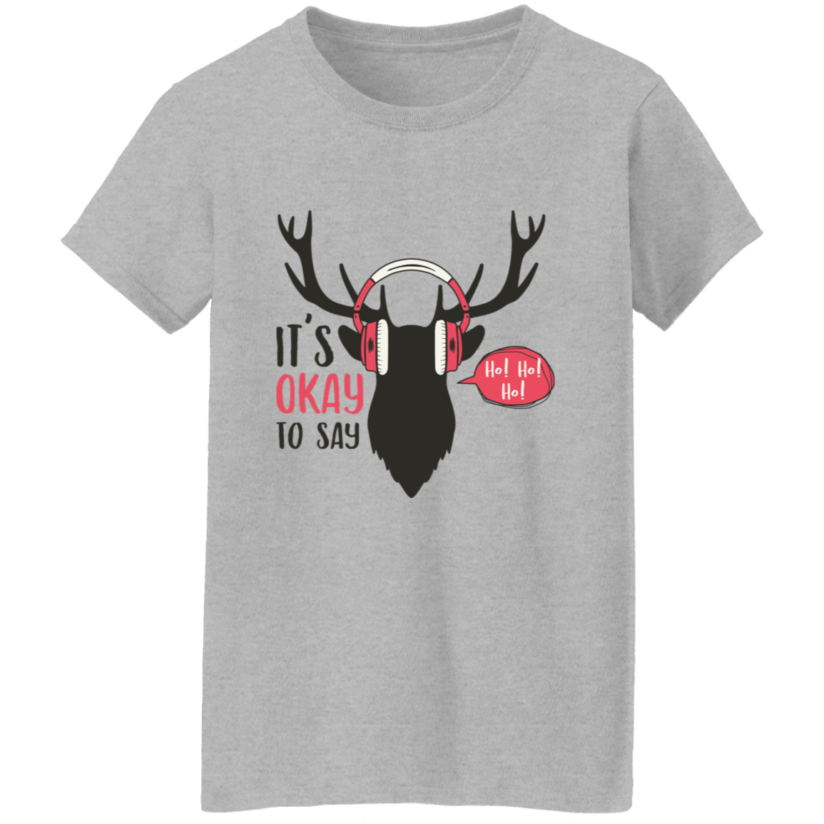 It Is Okay To Say Ho! Ho! Ho! Ladies T-Shirt | Christmas Gifts