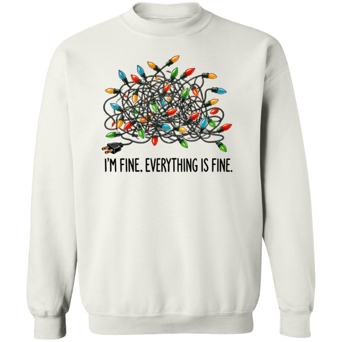 I'm Fine. Everything Is Fine." Christmas Lights Sweatshirt