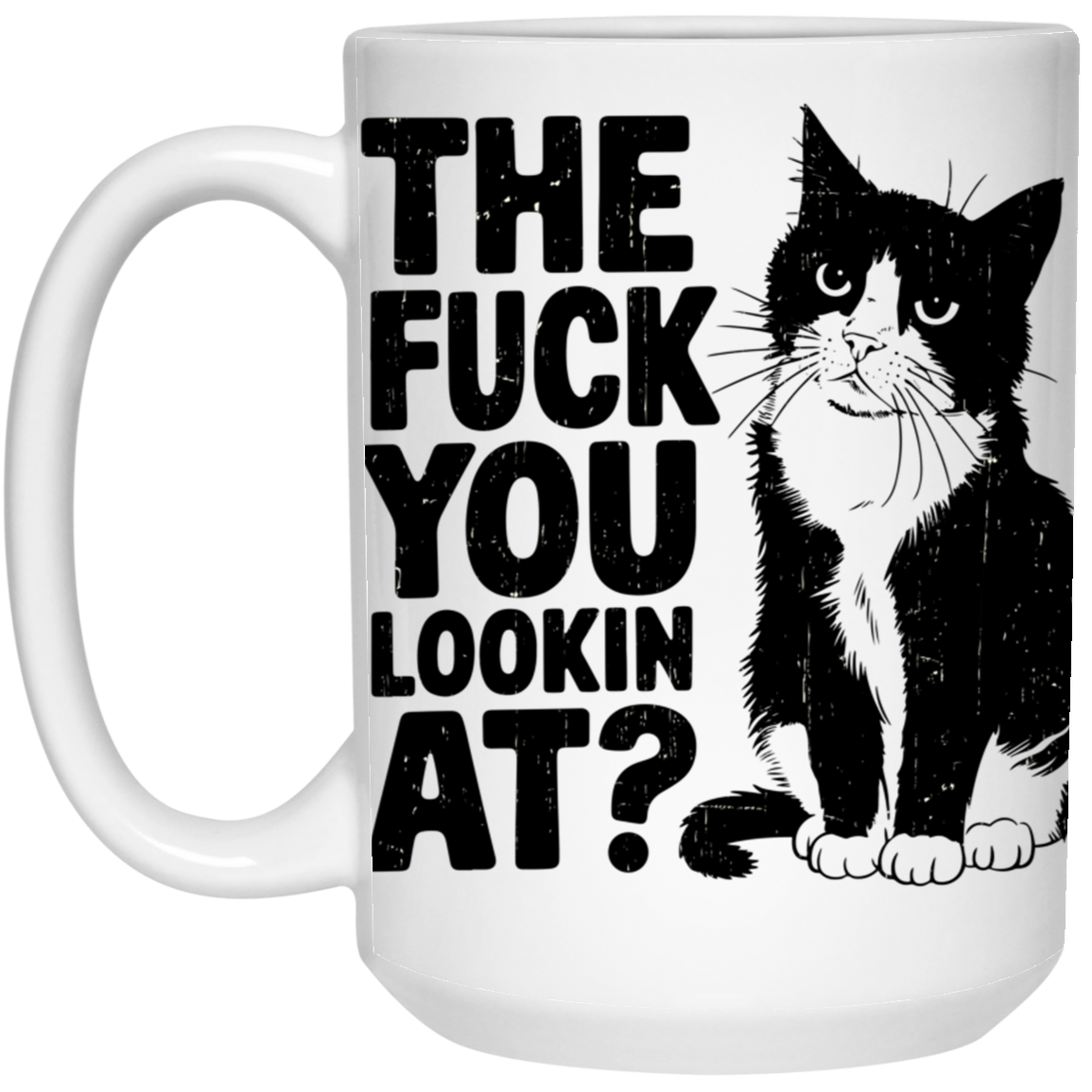 The Fuck You Lookin At Mug