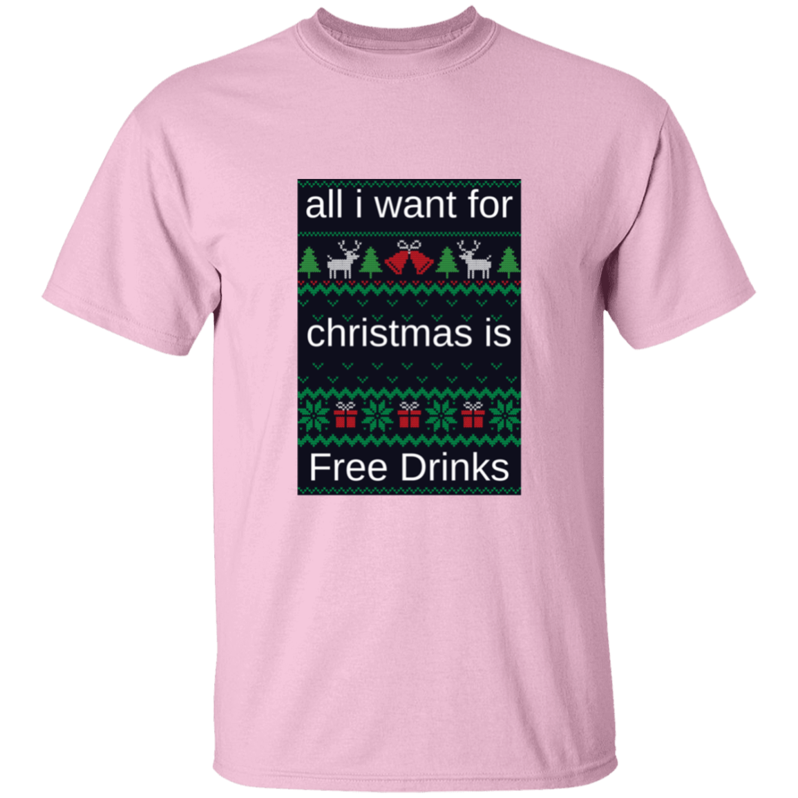 All I want For Christmas is Free Drinks T-Shirt