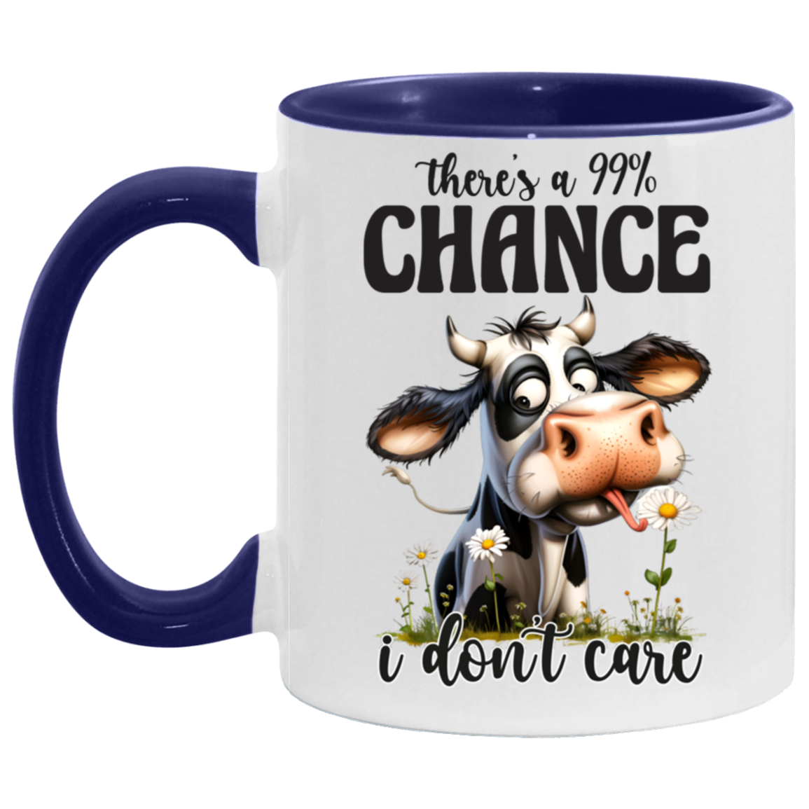 There’s a 99% Chance I Don’t Care" - Ceramic Mug Sarcastic Cow