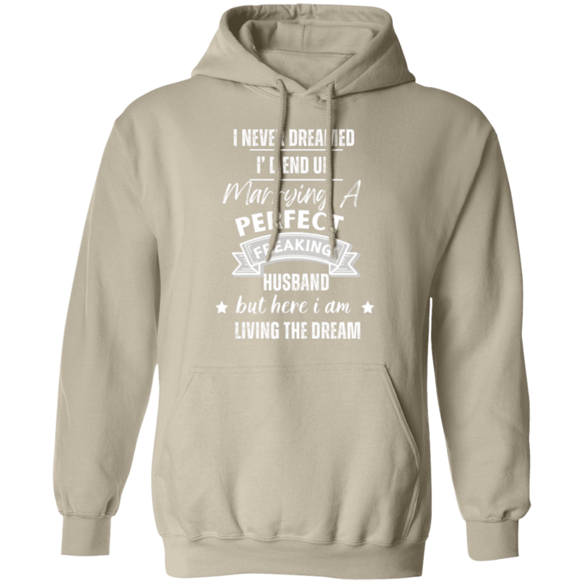 "Marrying the Perfect Husband and Living the Dream" Pullover Hoodie | Gift for Her
