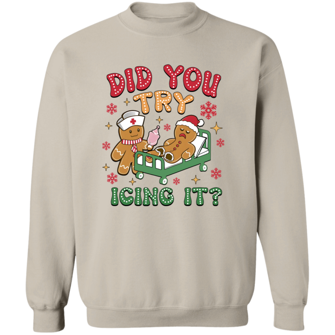 Did You Try Icing It? - Funny Christmas Gingerbread T-Shirt & Sweatshirt