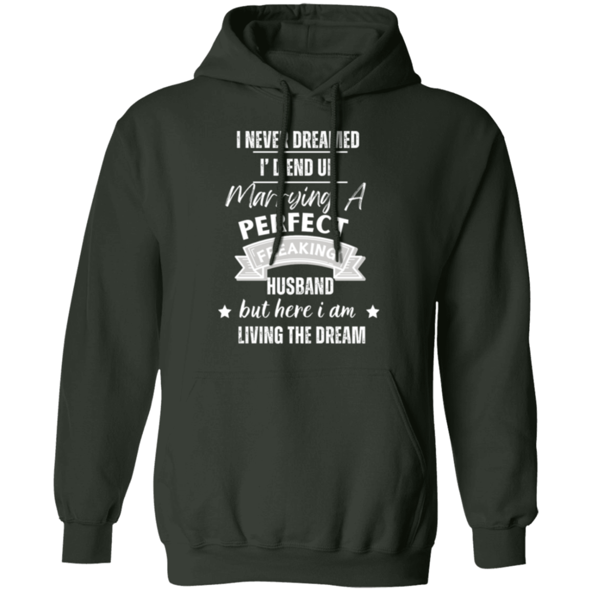 "Marrying the Perfect Husband and Living the Dream" Pullover Hoodie | Gift for Her