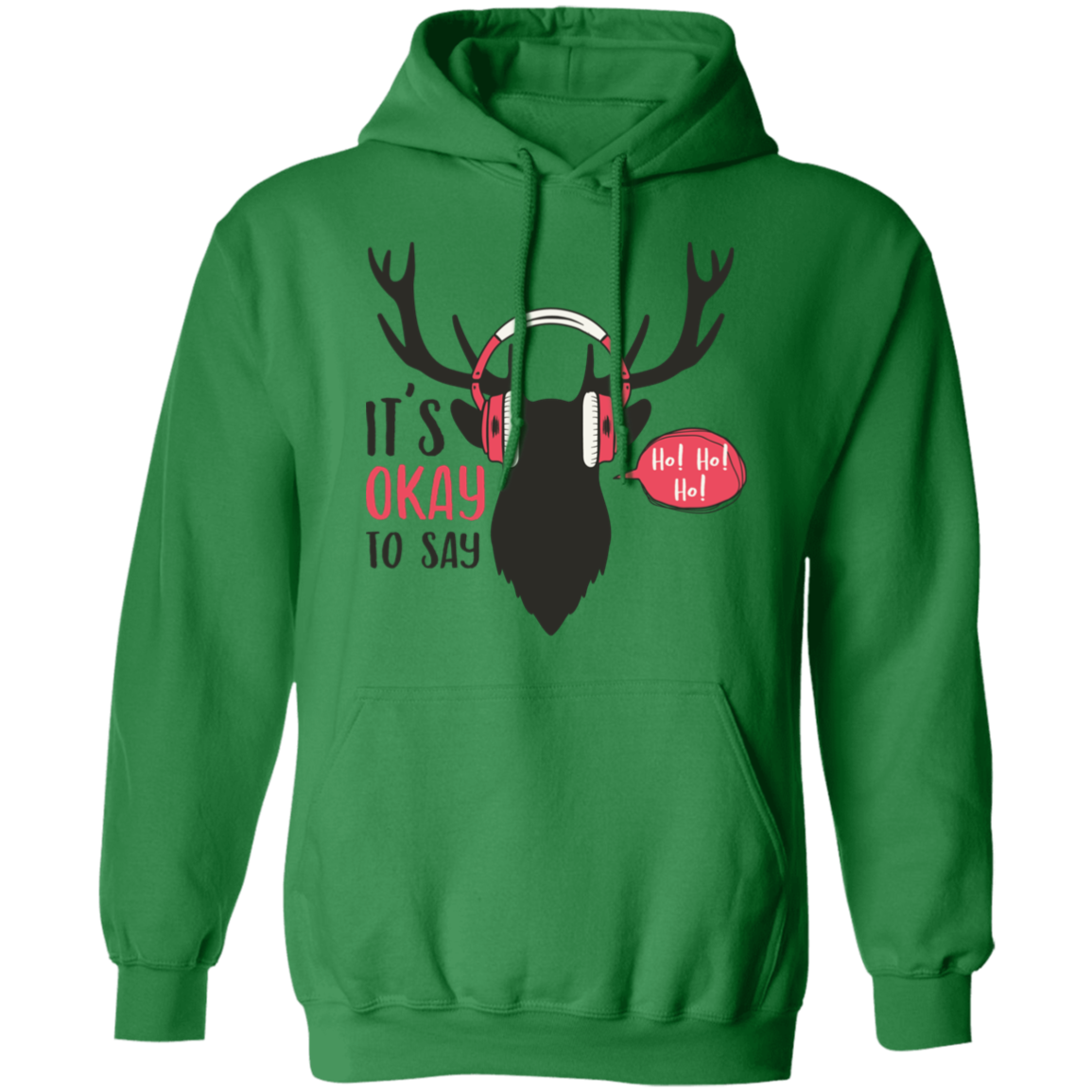 It Is Okay To Say Ho! Ho! Ho! G185 Pullover Hoodie