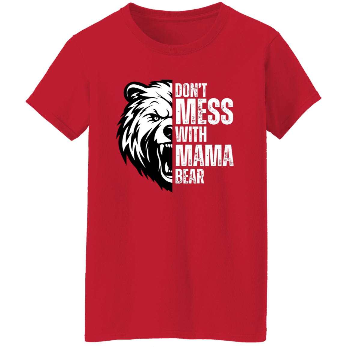 Don't Mess With Mama Bear Shirt - Ladies T-Shirt | Gift for Strong Moms (White Text)