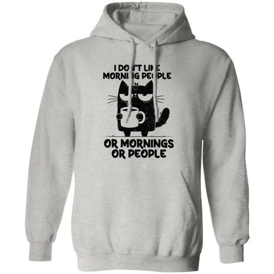Don’t Like Morning People… Or Mornings… Or People" sweatshirt, T-shirt, and hoodie