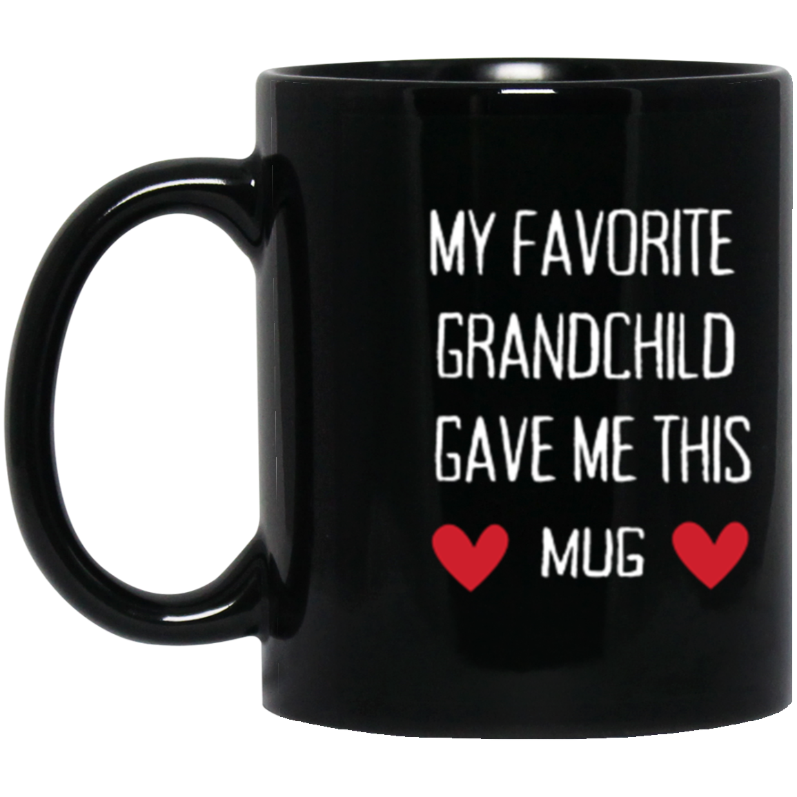 My Favorite Grandchild Gave me this Mug