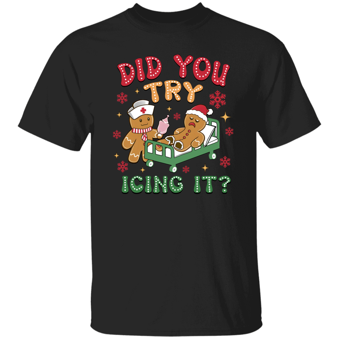 Did You Try Icing It? - Funny Christmas Gingerbread T-Shirt & Sweatshirt