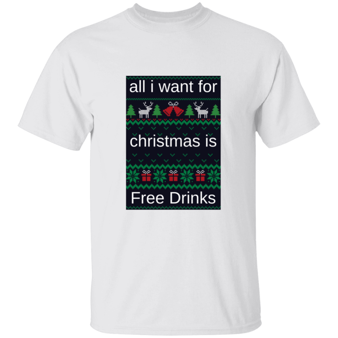 All I want For Christmas is Free Drinks T-Shirt