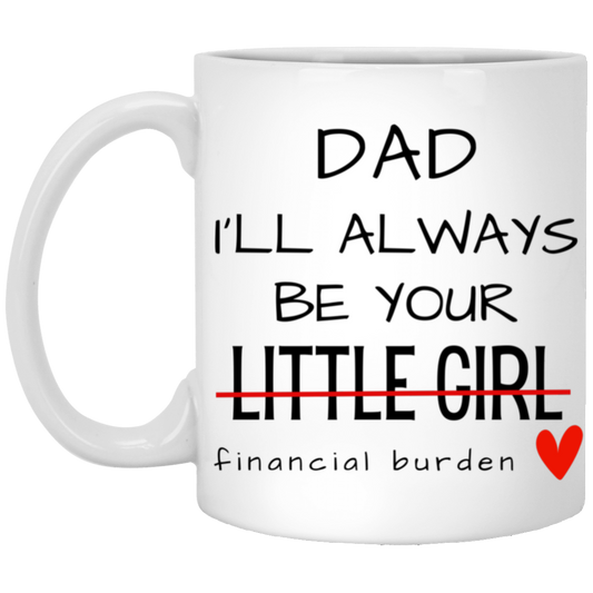Dad I'll Always Be Your Little Girl Financial Burden, Fathers Day Gift, Gifts for Father