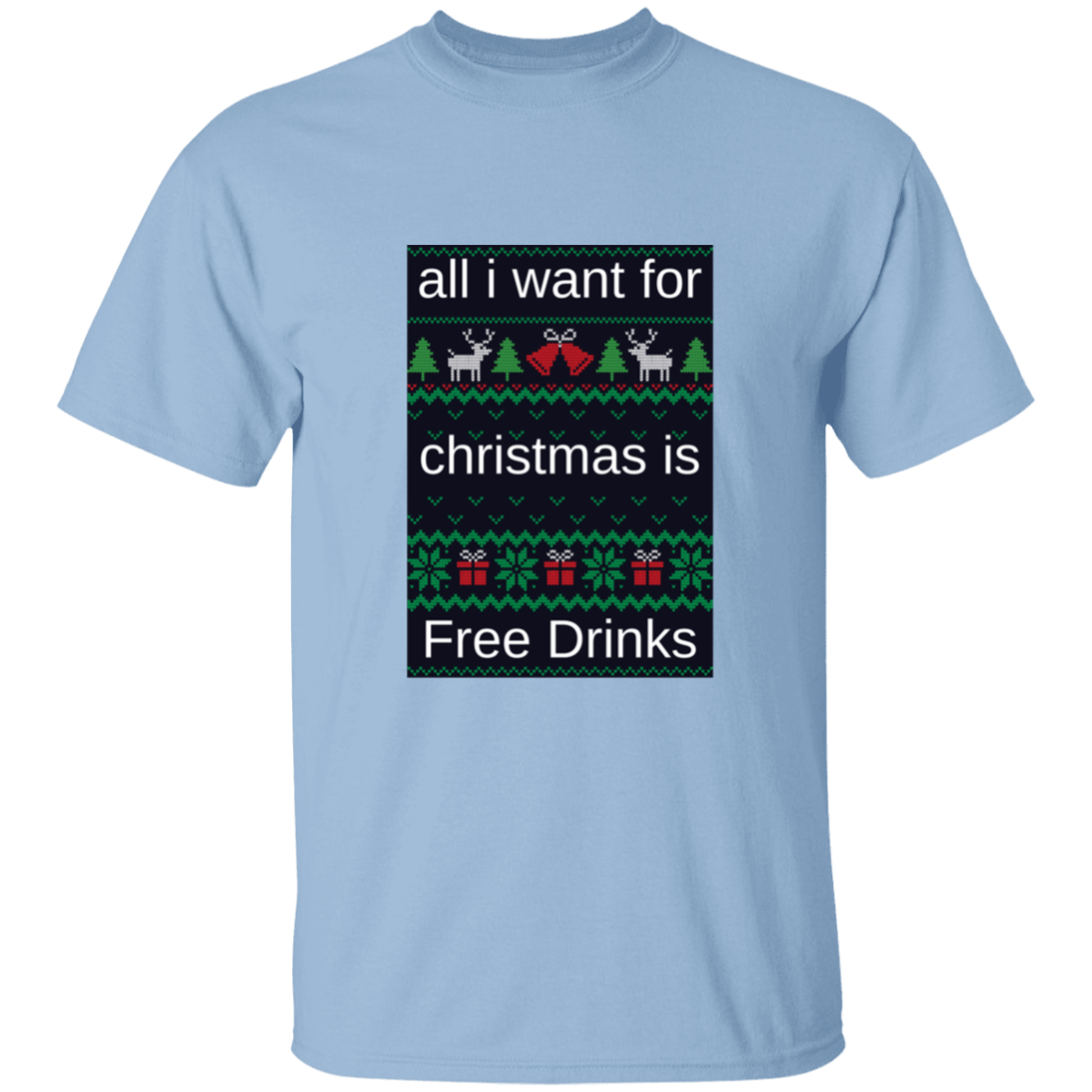 All I want For Christmas is Free Drinks T-Shirt