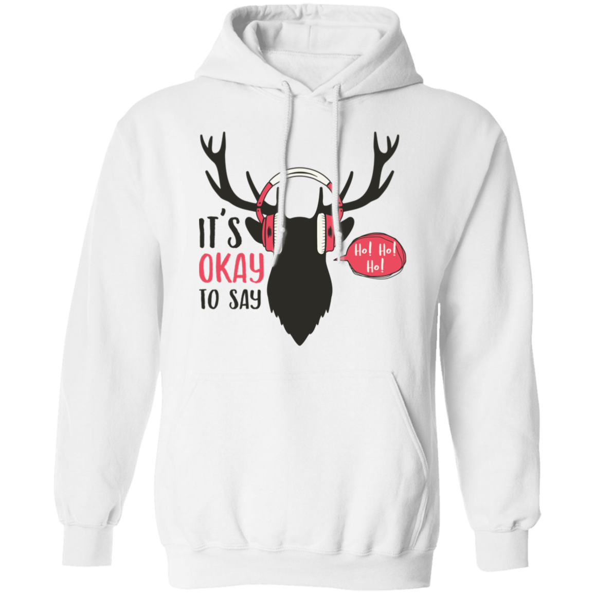 It Is Okay To Say Ho! Ho! Ho! G185 Pullover Hoodie