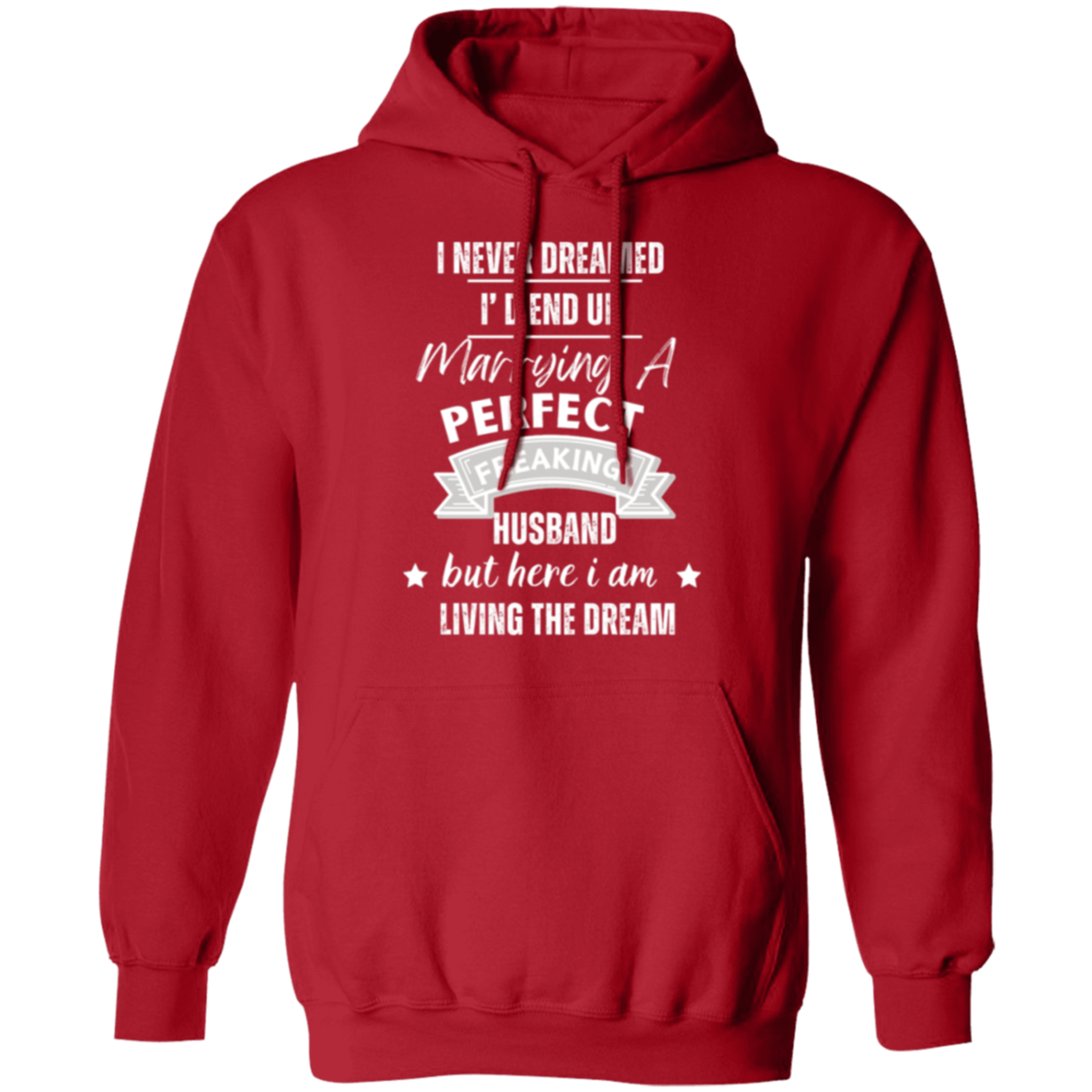 "Marrying the Perfect Husband and Living the Dream" Pullover Hoodie | Gift for Her