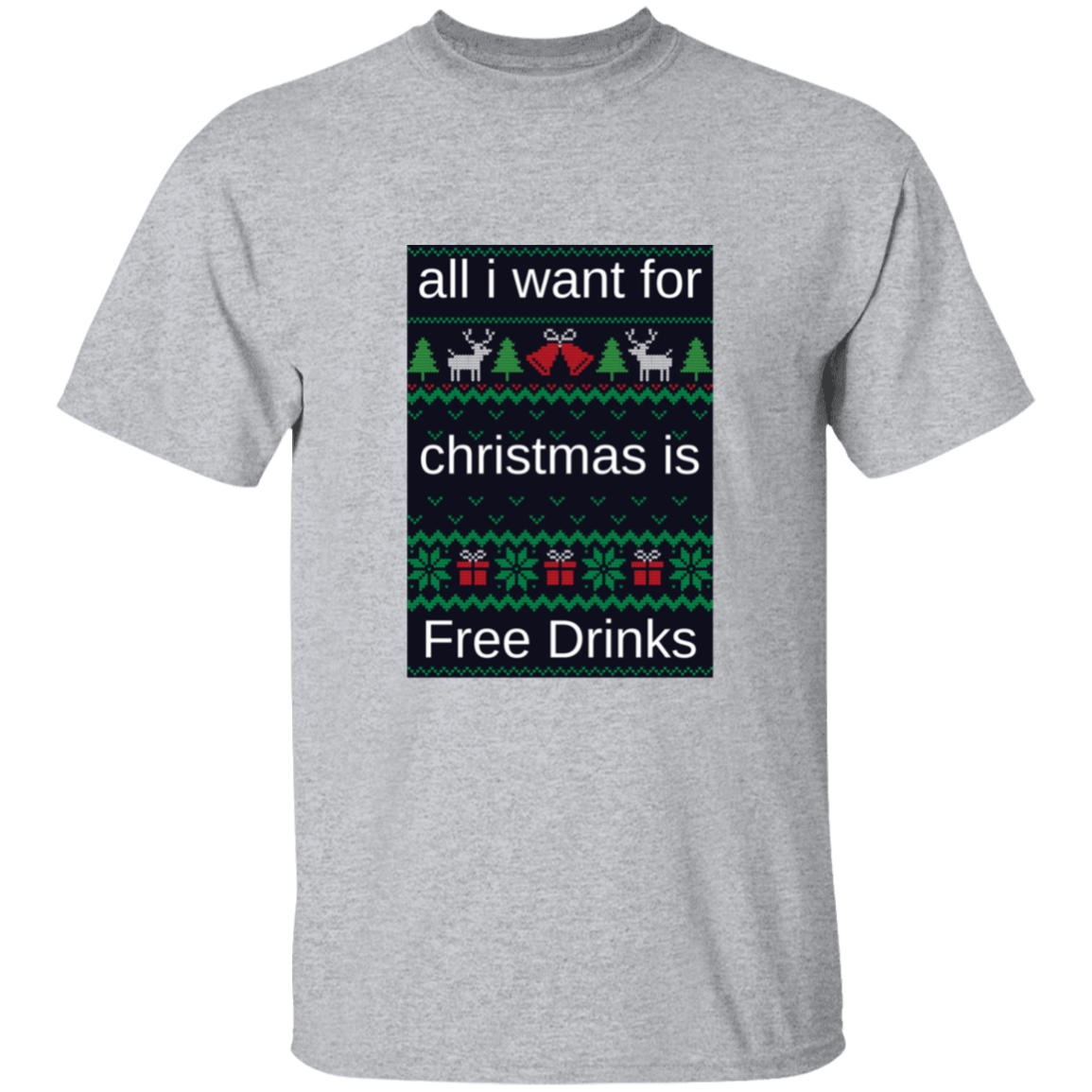 All I want For Christmas is Free Drinks T-Shirt
