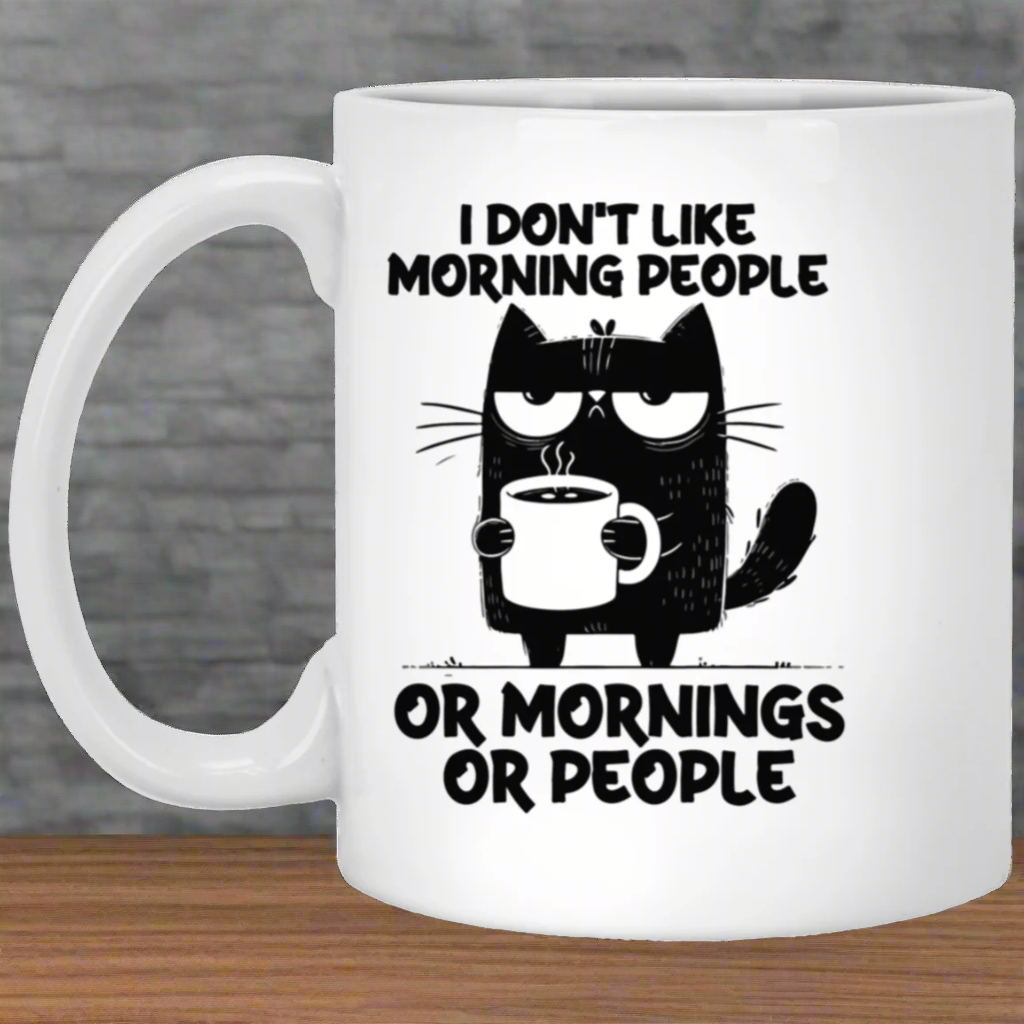 I Don’t Like Morning People… Or Mornings… Or People Mug – For the Not-So-Morning Person